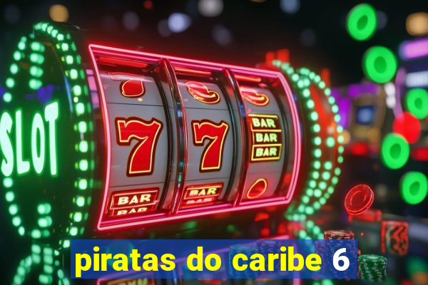 piratas do caribe 6